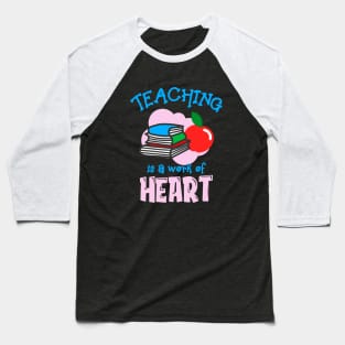 Teaching Is A Work Of Heart Teacher Baseball T-Shirt